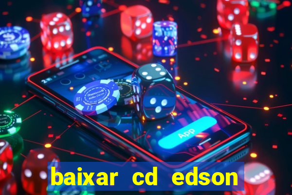 baixar cd edson gomes as melhores